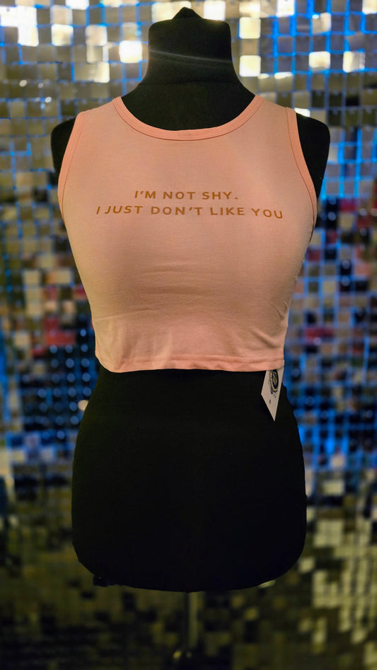 I’m Not Shy. I Just Don’t Like You Tee
