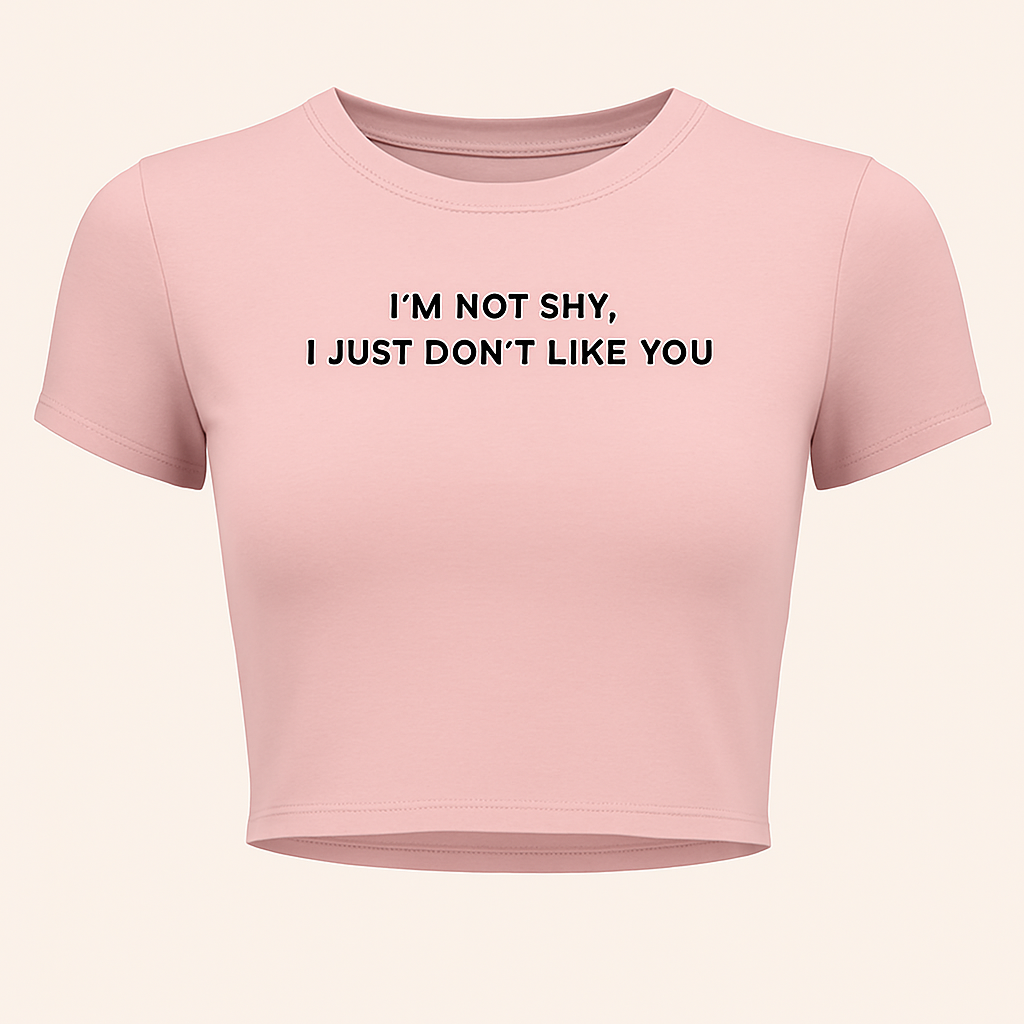 I’m Not Shy. I Just Don’t Like You Tee